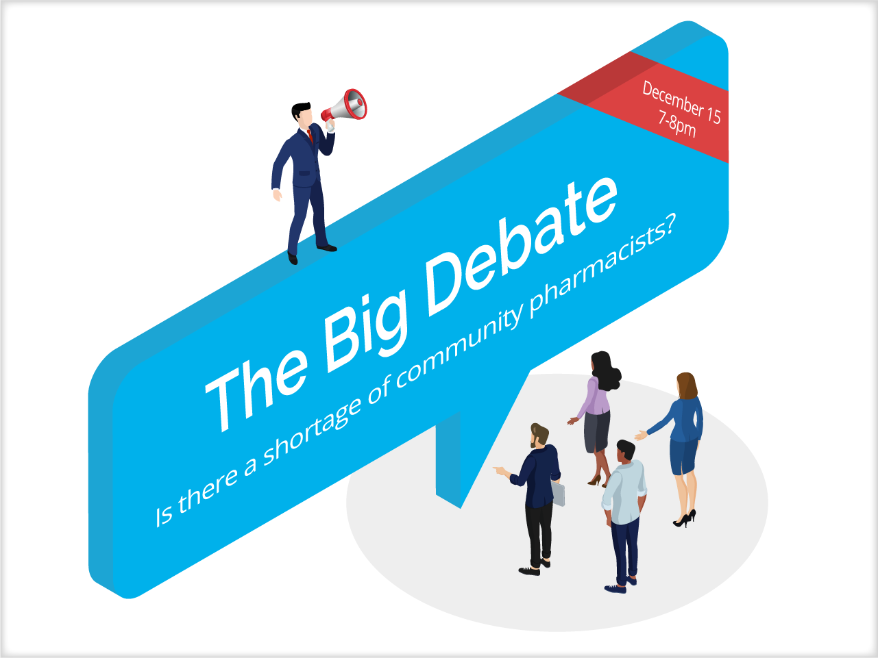 Join the Big Debate on pharmacist shortages - December 15
